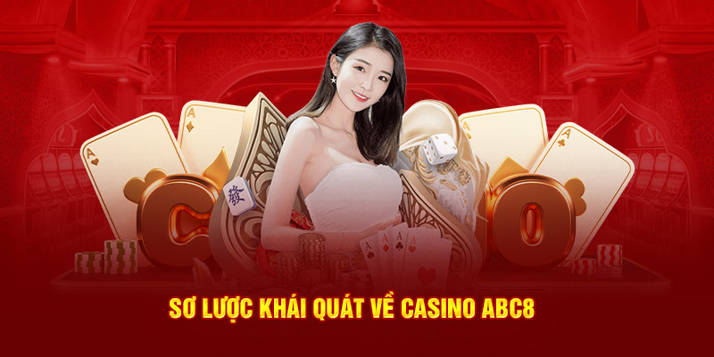 Sơ lược khái quát về Casino ABC8