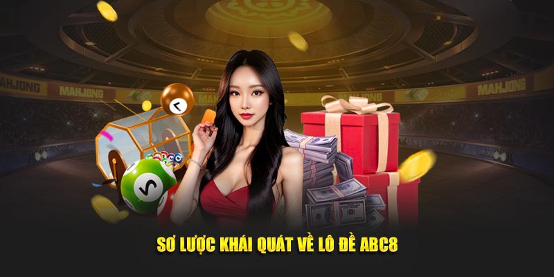 Sơ lược khái quát về lô đề ABC8