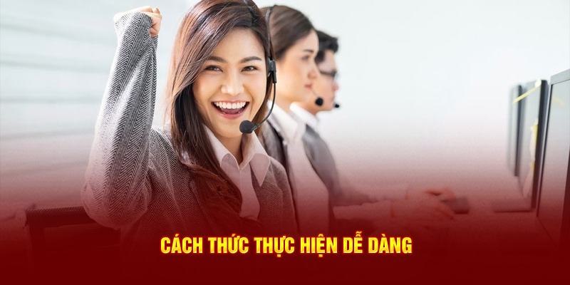 Cách thức thực hiện dễ dàng