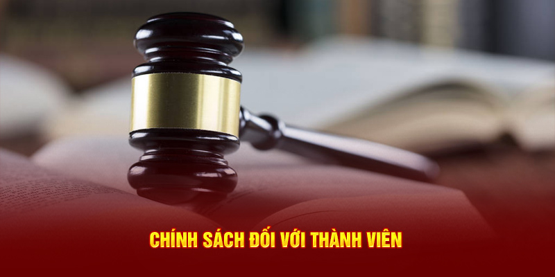 Chính sách đối với thành viên