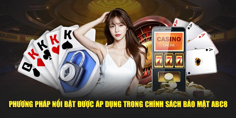 Phương pháp nổi bật được áp dụng trong chính sách bảo mật ABC8