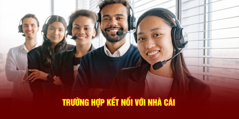 Trường hợp kết nối với nhà cái